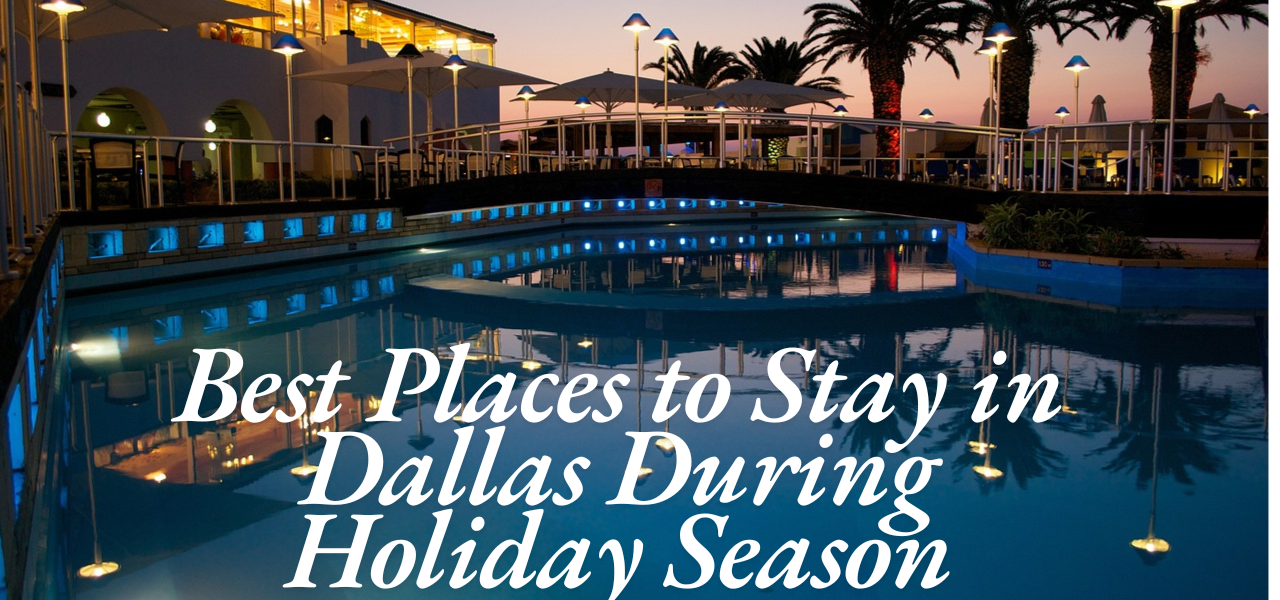 Best Places to Stay in Dallas During Holiday Season