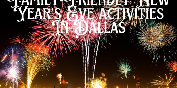 Family-Friendly new year eve activities in Dallas